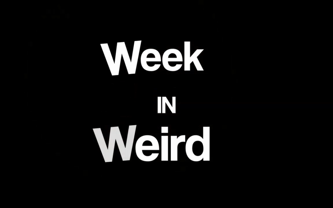 week in weird